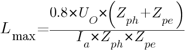 L_{max} = {0.8*U_O*(Z_{ph}+Z_{pe})}/{I_a*Z_{ph}*Z_{pe}}