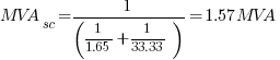 MVA_sc={1/({1/1.65}+{1/33.33})}=1.57MVA