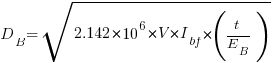 D_B=sqrt{2.142*10^6*V*{I_bf}*(t/E_B)}