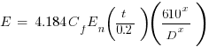 E~=~4.184{C_f}{E_n}(t/0.2)(610^x/D^x)