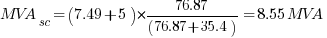MVA_sc=(7.49+5)*{76.87/(76.87+35.4)}=8.55MVA